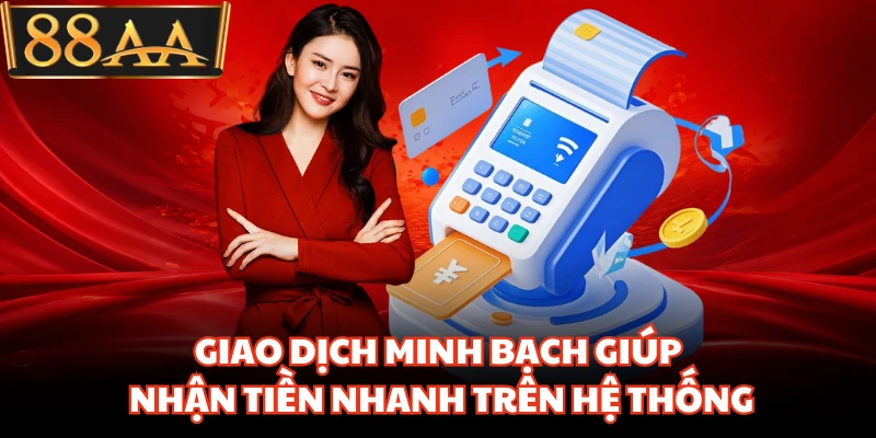Rút Tiền 88AA Siêu Tốc Giúp Giao Dịch Về Tài Khoản Nhanh 1 Giao dịch minh bạch giúp nhận tiền nhanh trên hệ thống