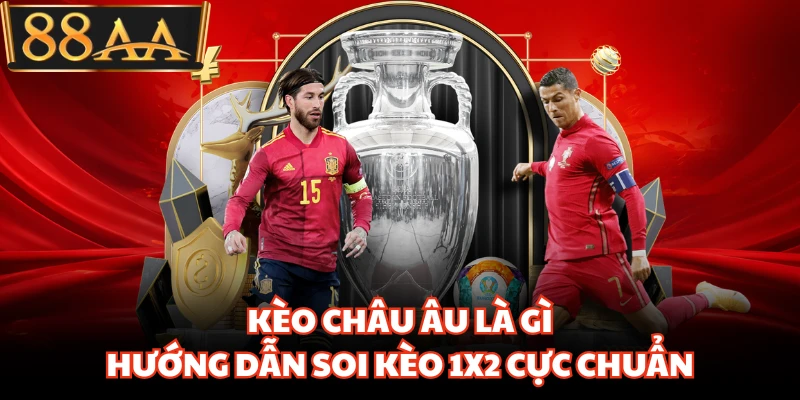 Kèo Châu Âu Là Gì - Hướng Dẫn Soi Kèo 1x2 Cực Chuẩn 2 Kèo Châu Âu Là Gì - Hướng Dẫn Soi Kèo 1x2 Cực Chuẩn