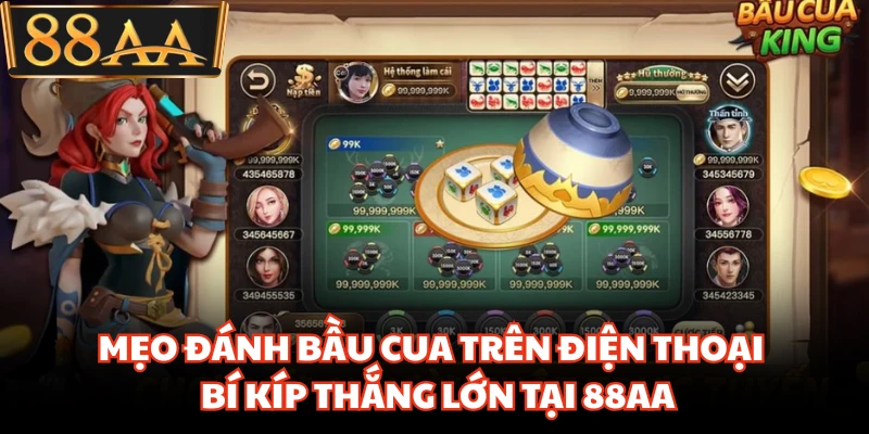 Mẹo Đánh Bầu Cua Trên Điện Thoại - Bí Kíp Thắng Lớn Tại 88AA 6 Mẹo Đánh Bầu Cua Trên Điện Thoại - Bí Kíp Thắng Lớn Tại 88AA