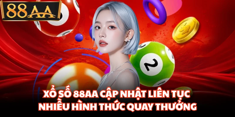 Xổ Số 88AA Đang Bùng Nổ Nhờ Nhịp Quay Thưởng Cực Nhanh 2 Xổ số 88AA cập nhật liên tục nhiều hình thức quay thưởng